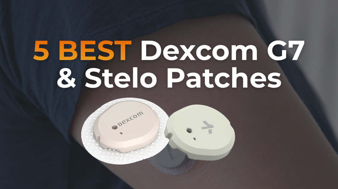 5 Best Dexcom G7 & Stelo Patches